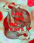 poster_are-we-not-cats_tt5325492.jpg Free Download