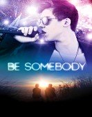 poster_be-somebody_tt5512872.jpg Free Download