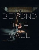 poster_beyond-the-wall_tt13920988.jpg Free Download