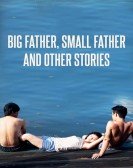 poster_big-father-small-father-and-other-stories_tt3867606.jpg Free Download