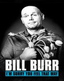 poster_bill-burr-im-sorry-you-feel-that-way_tt3823690.jpg Free Download