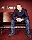 Bill Burr: You People Are All The Same Free Download