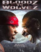 poster_bloodz-vs-wolvez_tt0958827.jpg Free Download