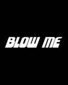 Blow Me poster