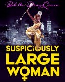 Bob the Drag Queen: Suspiciously Large Woman poster