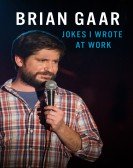 poster_brian-gaar-jokes-i-wrote-at-work_tt4286086.jpg Free Download