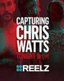 Capturing Chris Watts Free Download