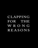 Clapping for the Wrong Reasons Free Download