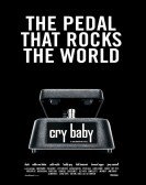 Cry Baby: The Pedal that Rocks the World poster