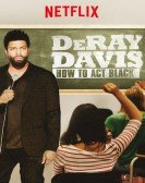 poster_deray-davis-how-to-act-black_tt7288084.jpg Free Download