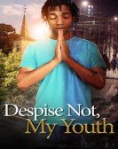 poster_despise-not-my-youth_tt14871092.jpg Free Download