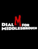 Dial M For Middlesbrough poster