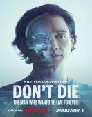 poster_dont-die-the-man-who-wants-to-live-forever_tt34977130.jpg Free Download