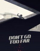 Don't Go Too Far Free Download