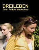 poster_dreileben-dont-follow-me-around_tt1718777.jpg Free Download