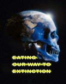 poster_eating-our-way-to-extinction_tt6462160.jpg Free Download