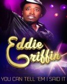 Eddie Griffin: You Can Tell 'Em I Said It Free Download