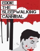 Eddie: The Sleepwalking Cannibal poster