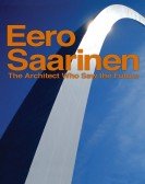 poster_eero-saarinen-the-architect-who-saw-the-future_tt5657112.jpg Free Download