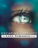 Escaping Captivity: The Kara Robinson Story Free Download