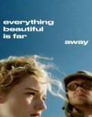 Everything Beautiful Is Far Away (2017) poster