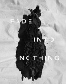 poster_fade-into-nothing_tt7655240.jpg Free Download