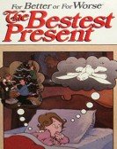 poster_for-better-or-for-worse-the-bestest-present_tt1051225.jpg Free Download