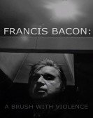 Francis Bacon: A Brush with Violence Free Download