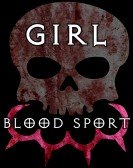 poster_girl-blood-sport_tt9485592.jpg Free Download