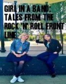 Girl in a Band: Tales from the Rock 'n' Roll Front Line poster