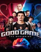 Good Game: The Beginning poster