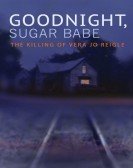 poster_goodnight-sugar-babe-the-killing-of-vera-jo-reigle_tt2925730.jpg Free Download