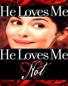 He Loves Meâ€¦ He Loves Me Not poster