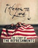 poster_heres-to-life-the-story-of-the-refreshments_tt6495800.jpg Free Download