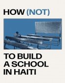 How (not) to Build a School in Haiti Free Download