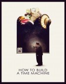 poster_how-to-build-a-time-machine_tt5696188.jpg Free Download