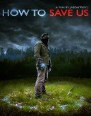 How To Save Us poster