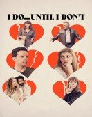 poster_i-do-until-i-dont_tt3234084.jpg Free Download