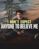 I Don't Expect Anyone to Believe Me Free Download