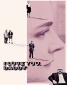 poster_i-love-you-daddy_tt7264080.jpg Free Download