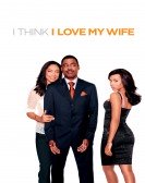 I Think I Love My Wife Free Download