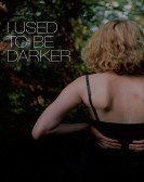 I Used to Be Darker poster