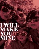 I Will Make You Mine poster