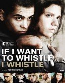 If I Want to Whistle, I Whistle poster