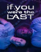 If You Were the Last poster