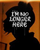 I'm No Longer Here poster