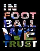 poster_in-football-we-trust_tt1780871.jpg Free Download