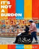 It's Not a Burden: The Humor and Heartache of Raising Elderly Parents poster