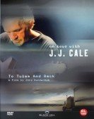 J. J. Cale: To Tulsa And Back (On Tour with J. J. Cale) Free Download