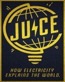 Juice: How Electricity Explains The World poster